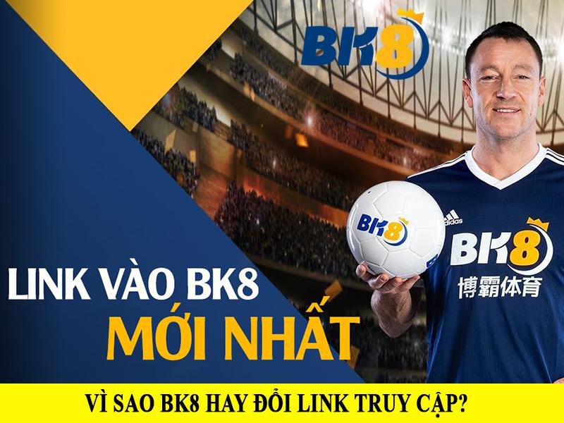Link BK8: Vì sao BK8 thay đổi Link liên tục 1 word image 3